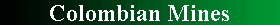 Colombian Mines